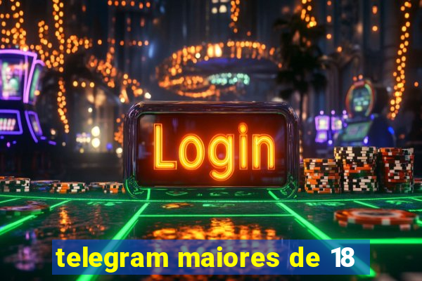 telegram maiores de 18